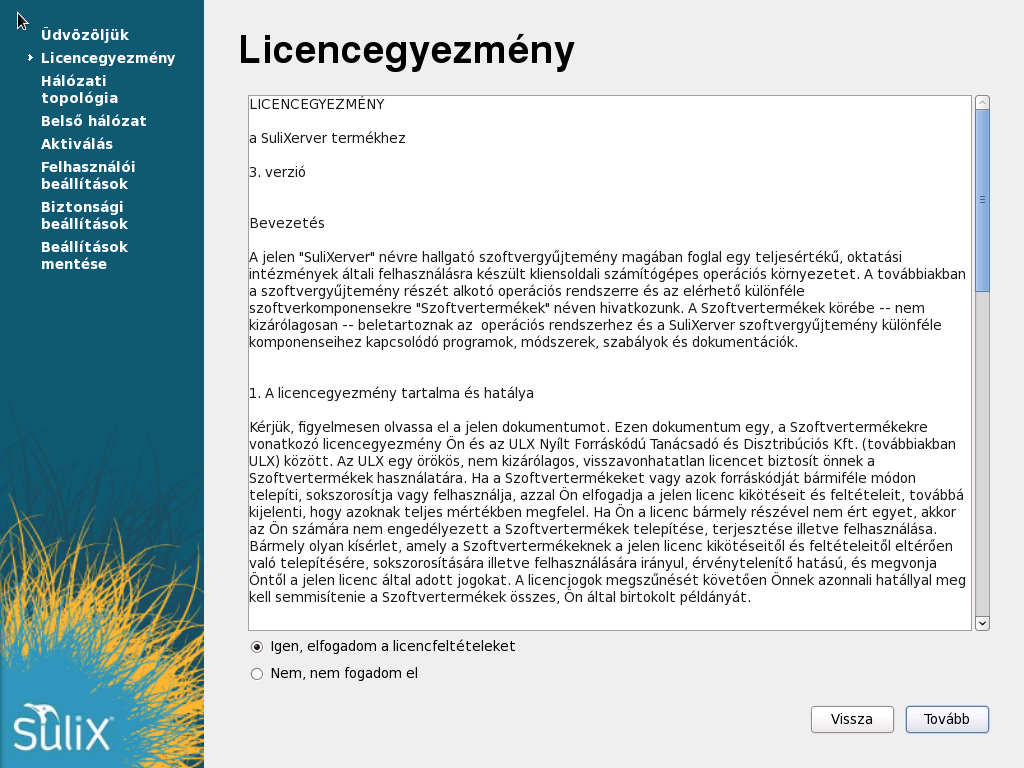 2. A telepítés befejezése Amennyiben sikeresen elvégezte a telepítés előző fejezetben leírt lépéseit, az Ön számítógépén egy működőképes SuliXerver van, Önnek már csak a végső konfigurációs