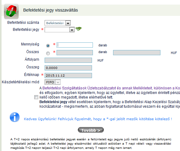 befektetési jegyeket tartalmazó Befektetési jegy info képernyő. visszaváltás menüpontot 1. Válassza ki a Netbróker szolgáltatások menüpont Befektetési megbízások almenüjét.