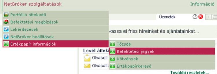 3.1.5.2. Befektetési jegyek A funkció a NetBróker szolgáltatások Értékpapír információk Befektetési jegyek menüpontból érhető el.