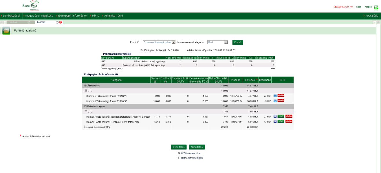 3.1. Lekérdezések 3.1.1. Portfólió áttekintő A menüpontra kattintva megjelenik az ügyfél aktuális pénz- és értékpapír portfólióját bemutató képernyő.