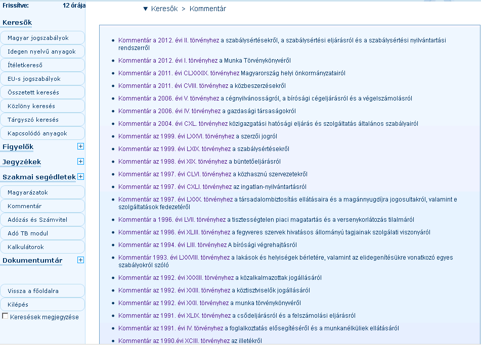 Kommentárok megjelenítése Azon joganyagok esetében, melyhez a rendszerben található kommentár, a jogszabályszövegekbe ágyazva az ikonsor megfelelő ikonja segítségével, illetve a kapcsolódó anyagok