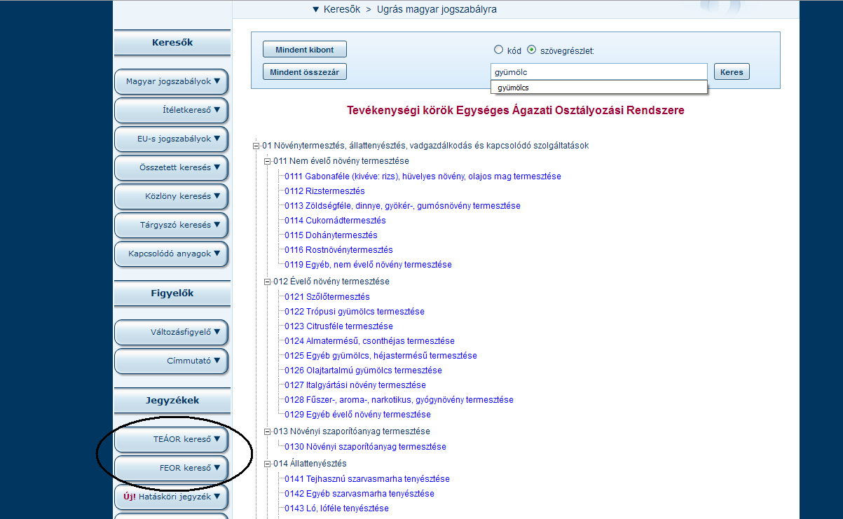 JEGYZÉKEK TEAOR és FEOR kereső A szolgáltatás tartalmazza a különböző KSH nómenklatúrák kereshető TEAOR és