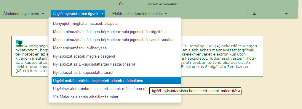 A tovább lépéshez ki kell választani az Ügyfél-nyilvántartási ügyek menücsoportban található Ügyfélnyilvántartásba bejelentett adatok módosítása menüpontot, az alatt elérhető bizonylaton van