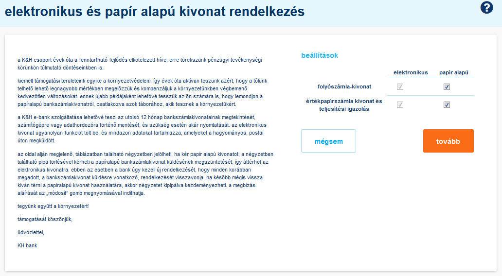 6.12 elektronikus és papír alapú kivonat rendelkezés Ezen az oldalon a papír alapú, postai kézbesítésű bankszámla kivonat küldésről rendelkezhet.