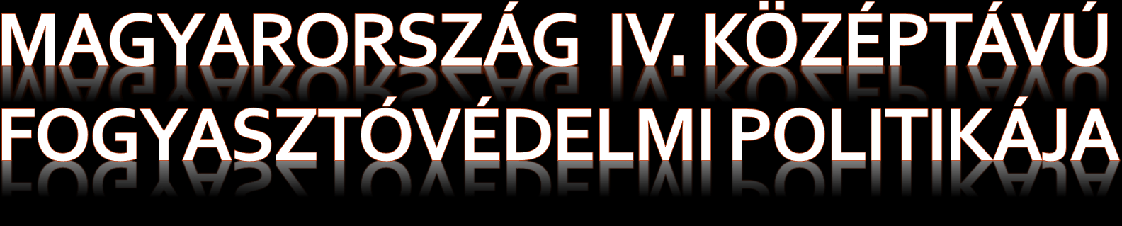 Többek között: A fogyasztóvédelem állami intézményrendszerének fejlesztése Fogyasztóbarát embléma feltételrendszerének kidolgozása 2012.