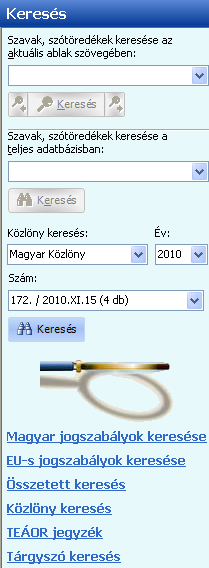 Keresés A keresés csoport segítségével a következő funkciókat érhetjük el: - magyar jogszabályok keresése, - EU-s