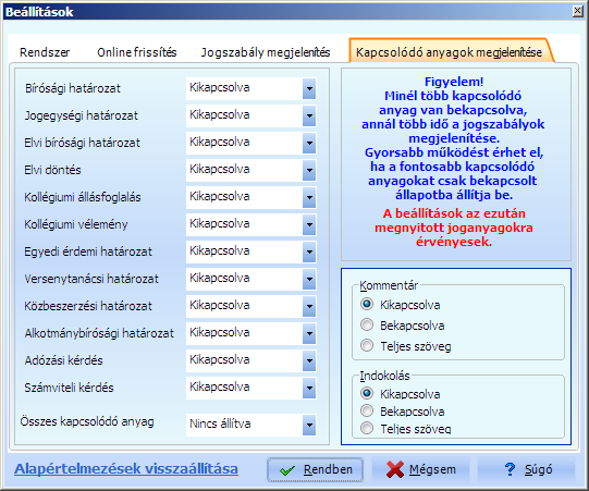 - Kihirdetés és hatályossági dátumok hónapjai római számmal: bekapcsolva. - Közlöny dátumok hónapjai római számmal: bekapcsolva. - Belső link megnyitása új ablakban: bekapcsolva.