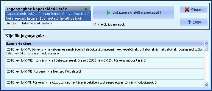 2. - Az aktív vagy a kijelölt joganyagokhoz kapcsolódó listák (kapcsolatok, referenciák, BH-k) megjelenítése. 3. - A jogszabály lista exportálása. 4. - A jogszabály lista nyomtatása. 5.