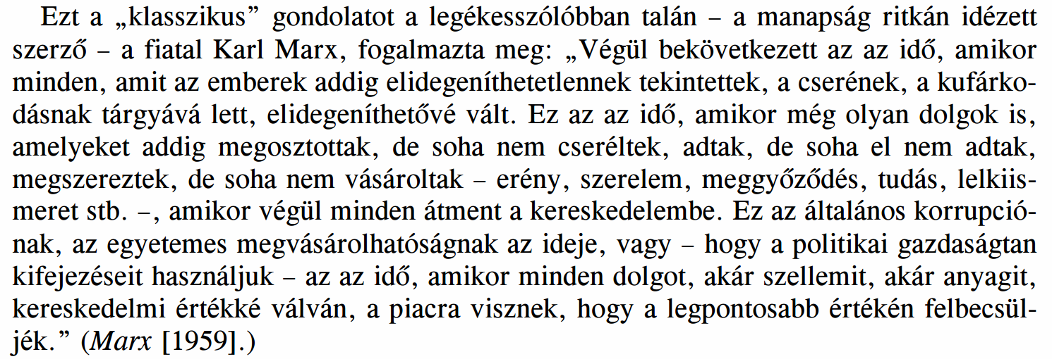 Ma szabadnak - legalább a nyilvános rabszolgaság szempontjából - csak az érzi magát, kinek pénze van. /WAGNER/ Pénzért mindent meg lehet vásárolni,a mővészetet is.