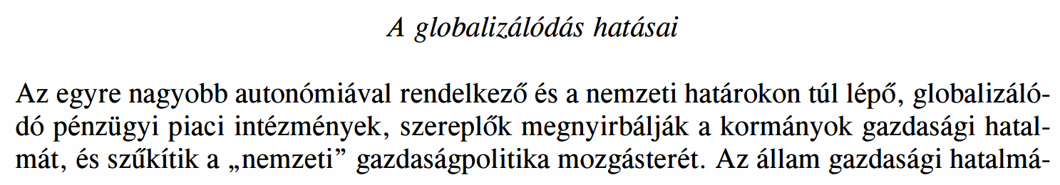 [41] SUSAN STRANGE szerint a piac közeli hatalmi struktúrák veszélybe sodorhatják az államhatalom jelentıs szegmensét.