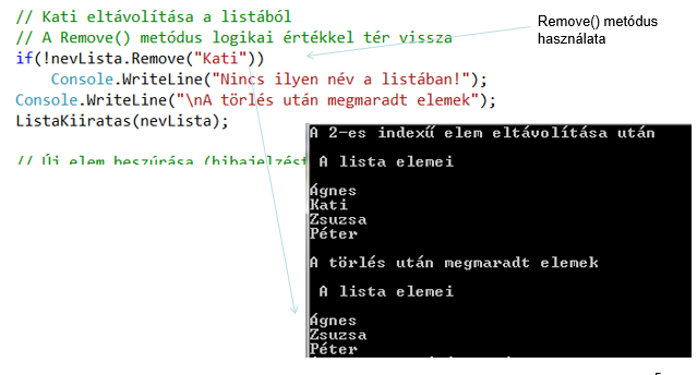 Az alábbi utasítások a Remove() metódus működését mutatják be. Paramétere a törlendő elem értéke.