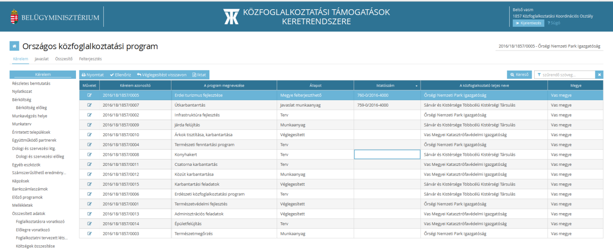 5.1. Véglegesített programok iktatása NFSZ IR Az előzetes programterv/kérelem véglegesítését követően az illetékes Megyei Kormányhivatal Foglalkoztatási Főosztály ügyintézője iktatja az adott