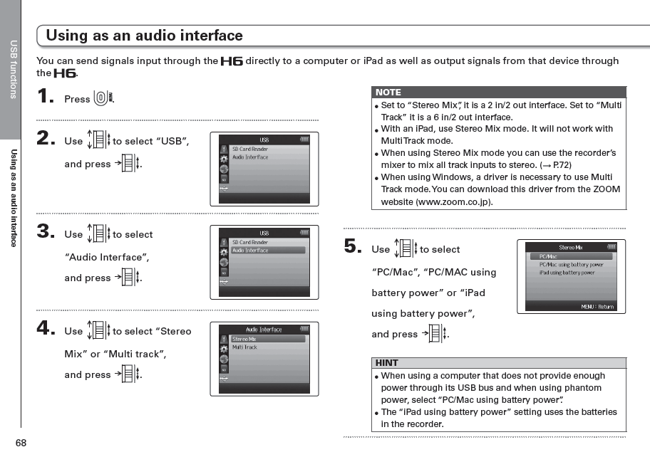 Audio interface Audio interface A H6 használható audio interface módban hangkártyaként. ipad-el is használható.