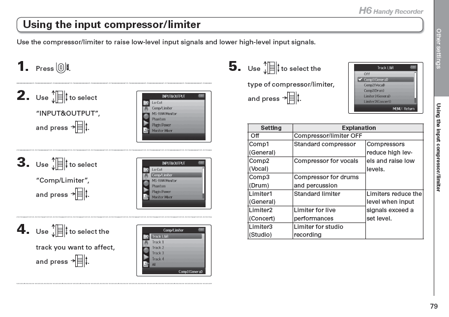 Compressor/Limiter H6 hordozható felvevő Compressor/Limiter A Compressor /Limiterrel növelheti az alacsony jelszintű bemenetek jelét, míg a magas jelszintű bemenetek jelét csökkkentheti.