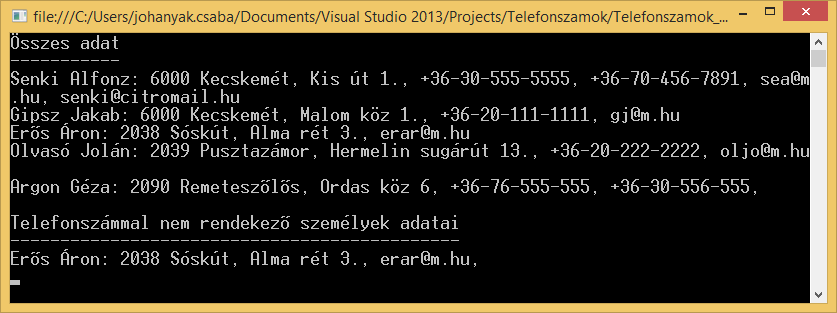 " " + x.utónév + ": " + x.enhelység.irsz + " " + x.enhelység.név + ", " + x.lakcím + ", " + x.enemailcímek.aggregate("", (curr, y) => curr + (y.cím + ", "))); Console.