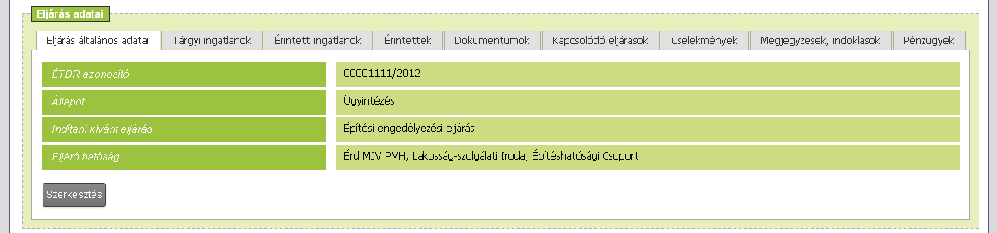 Felhasználói kézikönyv az ÉRINTETTEK, a DOKUMENTUMOK, a KAPCSOLÓDÓ ELJÁRÁSOK, a CSELEKMÉNYEK, a MEGJEGYZÉSEK, INDOKLÁSOK és a PÉNZÜGYEK.