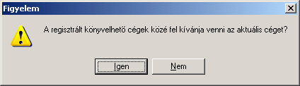 Könyvelhető cégek (regisztrálandó cégek kijelölése) A Felhasználó által megadott programhasználati igény után, lehetőleg a regisztrációs állomány beküldése előtt, a könyvelendő (számfejtendő,