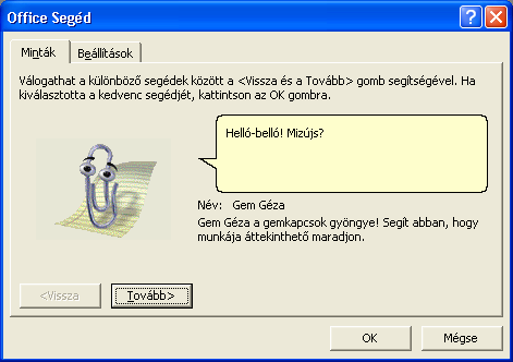 Az Office segéd Igyekszik megválaszolni a munka közben adódott problémákat. A Office Segéd a Súgó menüben kapcsolható ki és be.