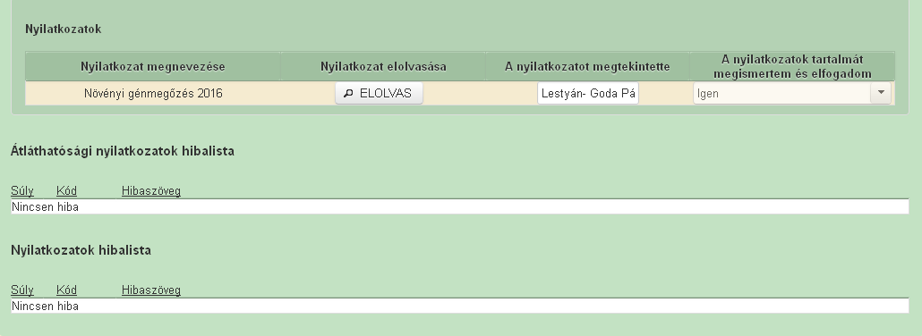 A nyilatkozat elfogadása után a piros háromszöges hibaüzenet megszűnik és a A nyilatkozatok tartalmát megismertem és elfogadom mező tartalma Igen -re módosul. 10.5.