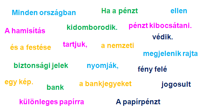 III. MONDATKIRAKÓS A kisegér és osztálytársai az egyik iskolai órán a pénz történetéről tanultak és kaptak is egy kis szöveget, amit meg kell tanulni a következő órára.