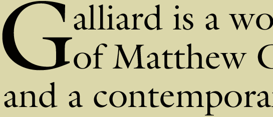 Galliard 1570 Robert Granjon, eredetileg a 9 pontos betű elnevezése volt hosszú szövegekhez (pl.