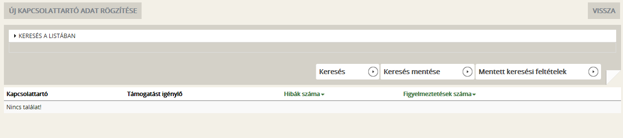 4.1.3. Kapcsolattartó adatai Ebben a funkcióban akár több kapcsolattartó is rögzíthető a támogatási kérelemmel kapcsolatban, ennek értelmében listafelület nyílik meg a gombra kattintva.