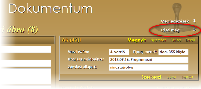 Lásd még kapcsolatok Megjelölhetők azok a dokumentumok, iktatott iratok, ügyakták, kiadmányok, amelyek valamilyen módon kapcsolódnak az aktuális dokumentumhoz.