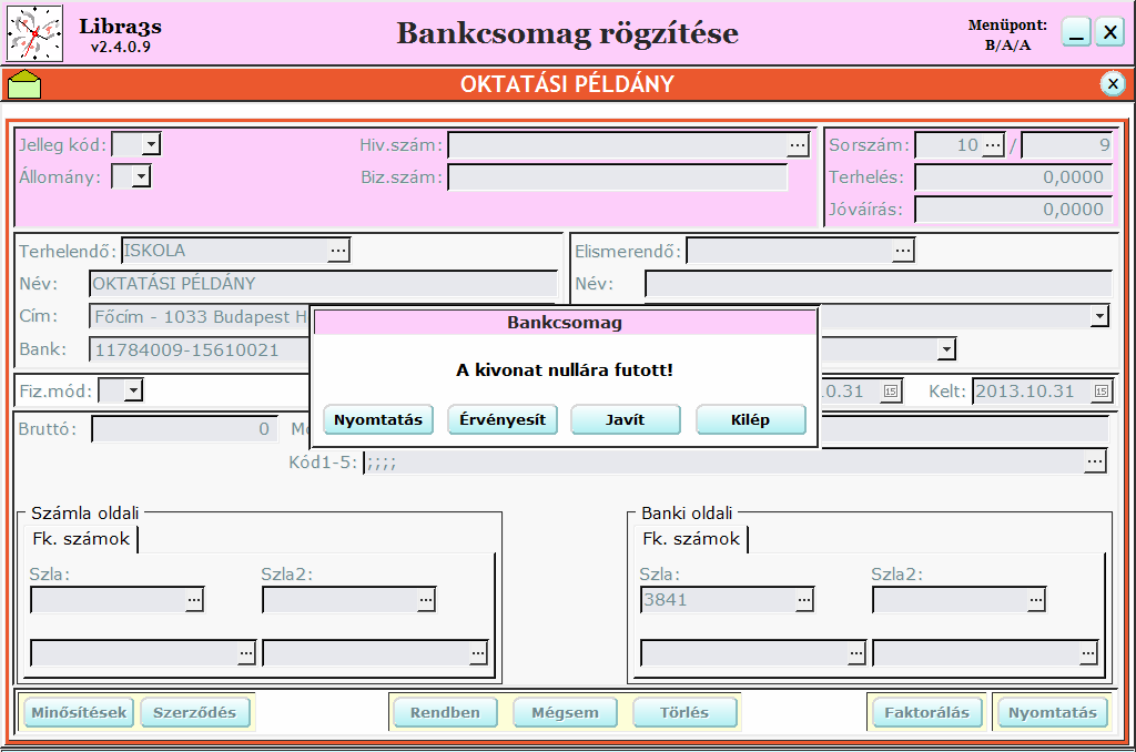 A Bankcsomag könyvelésének befejezése a pénztárcsomagéhoz hasonlóan történik. Előbb Érvényesít, majd Kilép. 3.4.2.