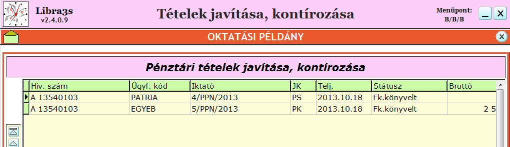 Javítások érvényesített (könyvelt) tétel esetében B/B/B A könyvelt tételt először meg kell keresnünk, miután beléptünk a B/B/B menübe.