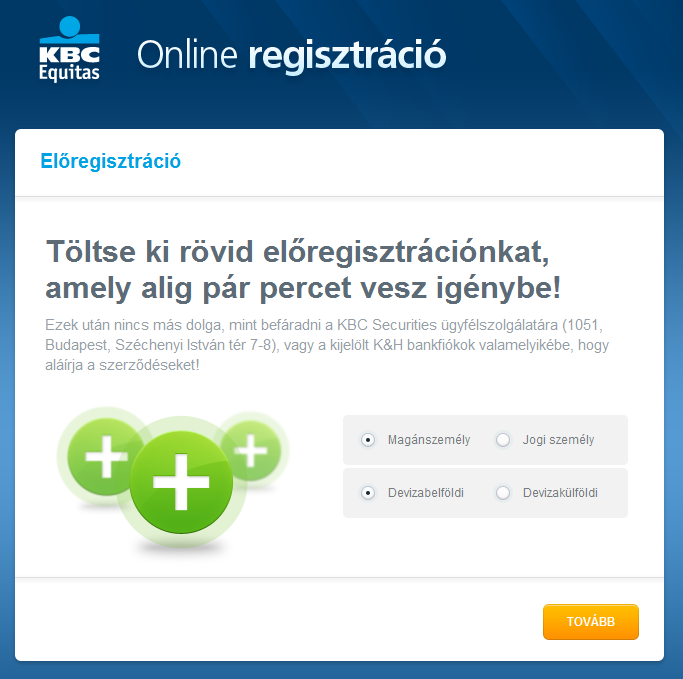 A KBC Equitas a valódi online bróker A szerződés aláírása az egyetlen offline lépés Számos K&H fiókban és az ügyfélszolgálatunkon