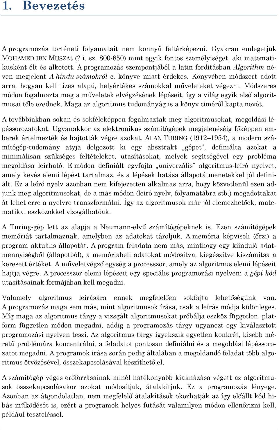 Könyvében módszert adott arra, hogyan kell tízes alapú, helyértékes számokkal műveleteket végezni.