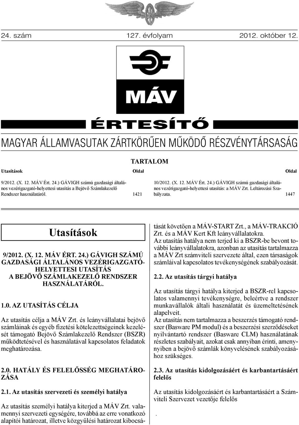 ) GÁVIGH számú gazdasági általános vezérigazgató-helyettesi utasítás: a MÁV Zrt. Leltározási Szabályzata. 1447 Utasítások 9/2012. (X. 12. MÁV ÉRT. 24.