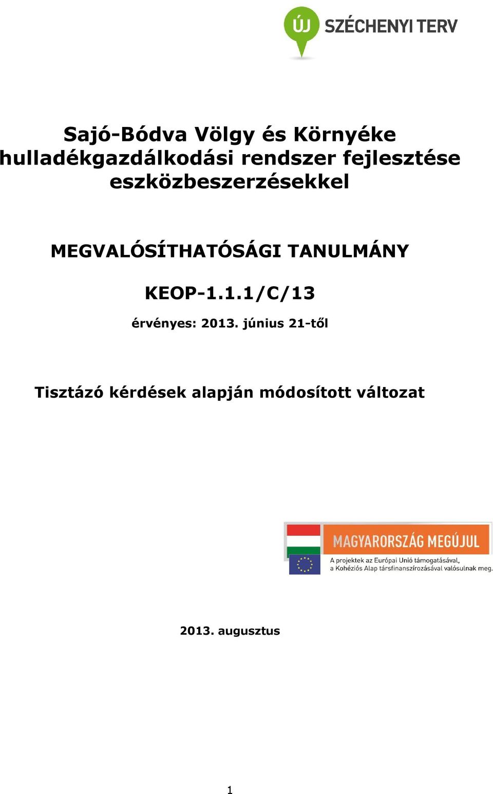 MEGVALÓSÍTHATÓSÁGI TANULMÁNY KEOP-1.1.1/C/13 érvényes: 2013.