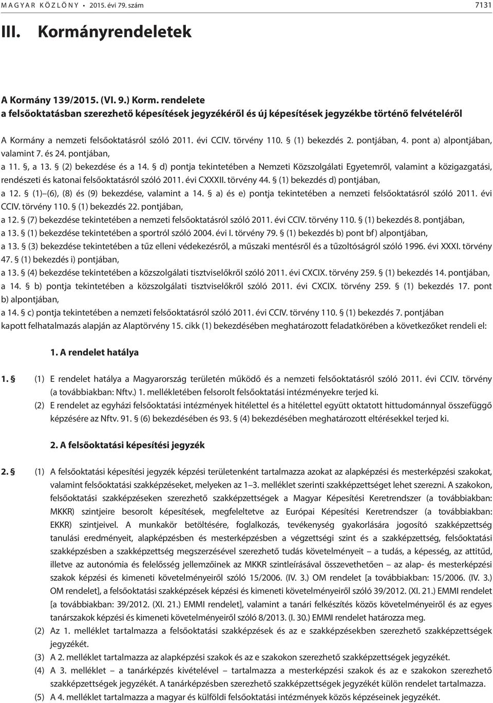 pontjában, 4. pont a) alpontjában, valamint. és 24. pontjában, a 11., a 13. (2) bekezdése és a 14.