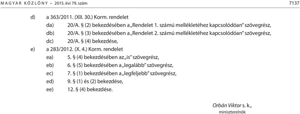 számú mellékletéhez kapcsolódóan szövegrész, dc) 20/A. (4) bekezdése, e) a 283/2012. (X. 4.) Korm. rendelet ea) 5.