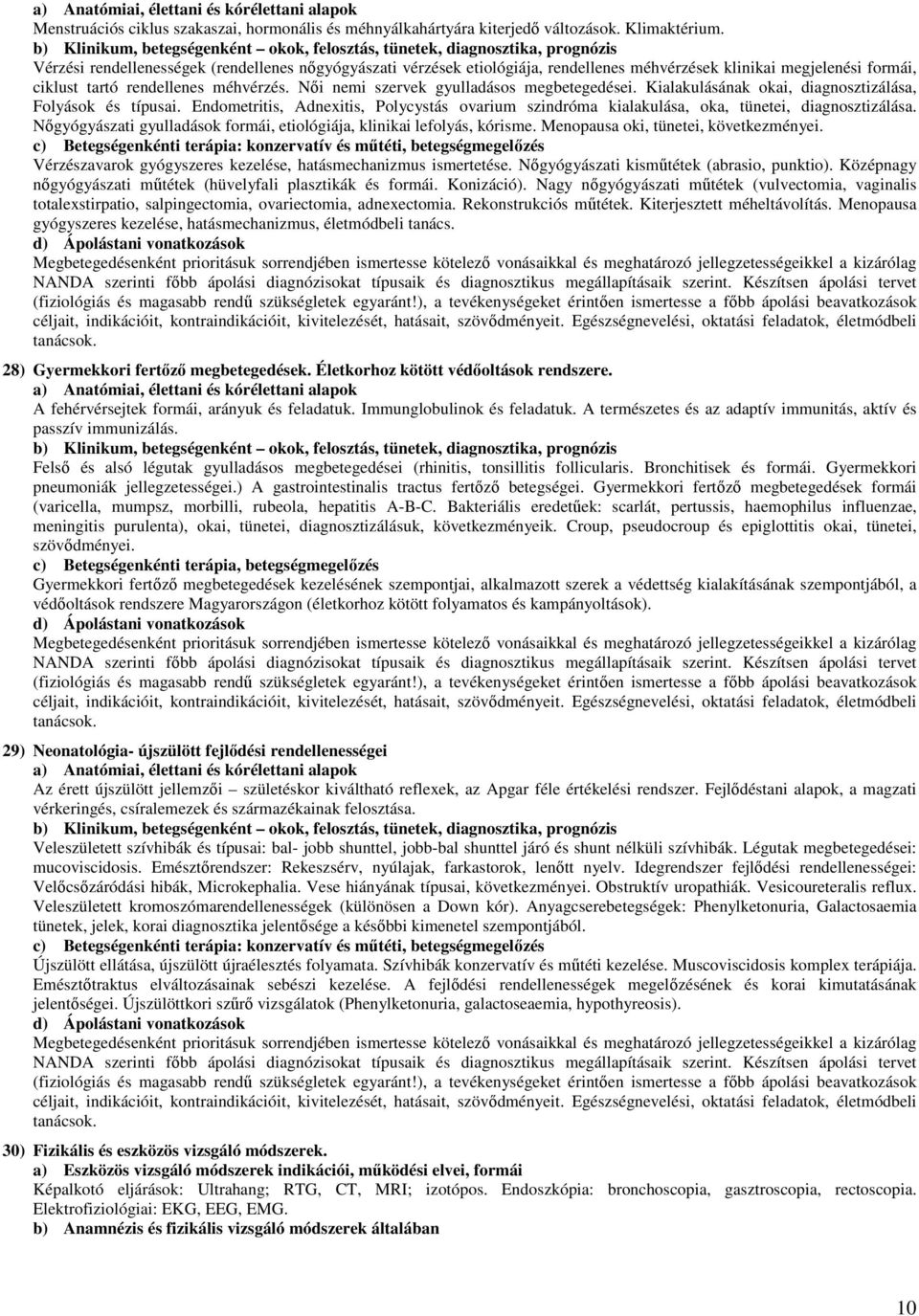 Női nemi szervek gyulladásos megbetegedései. Kialakulásának okai, diagnosztizálása, Folyások és típusai.