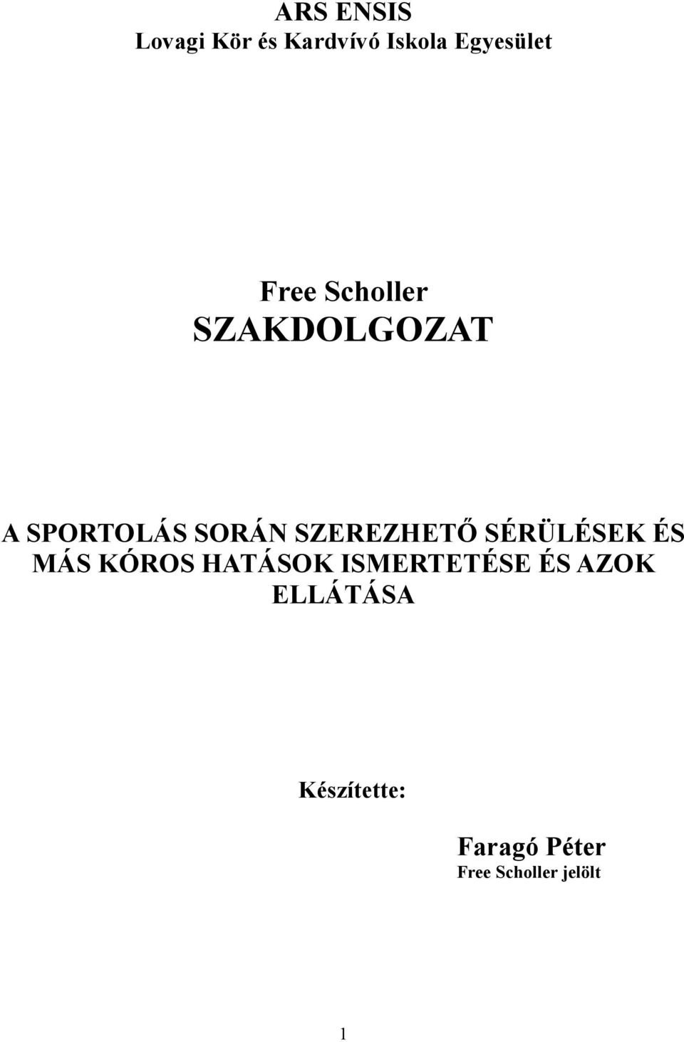 SZEREZHETŐ SÉRÜLÉSEK ÉS MÁS KÓROS HATÁSOK ISMERTETÉSE