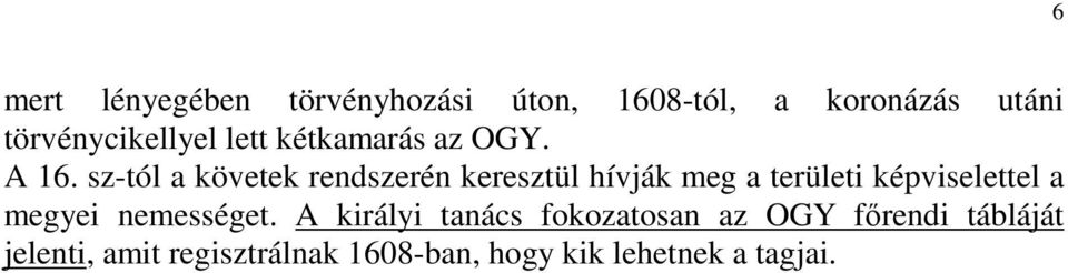 sz-tól a követek rendszerén keresztül hívják meg a területi képviselettel a