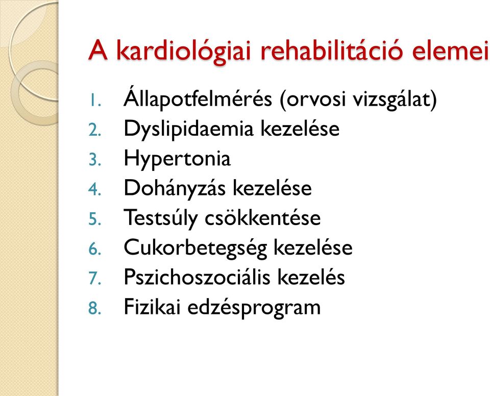 Dyslipidaemia kezelése 3. Hypertonia 4.