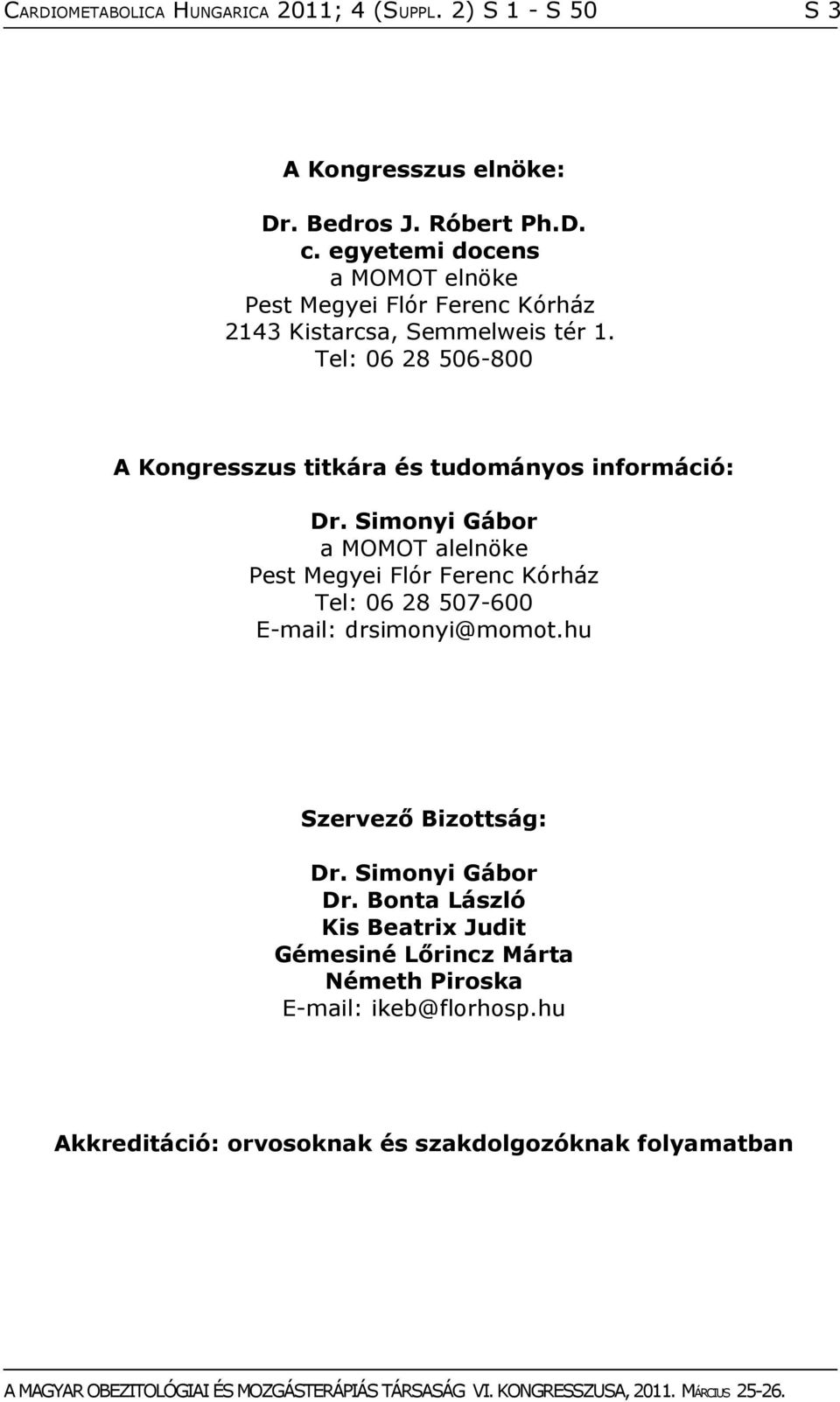 Tel: 06 28 506-800 A Kongresszus titkára és tudományos információ: Dr.