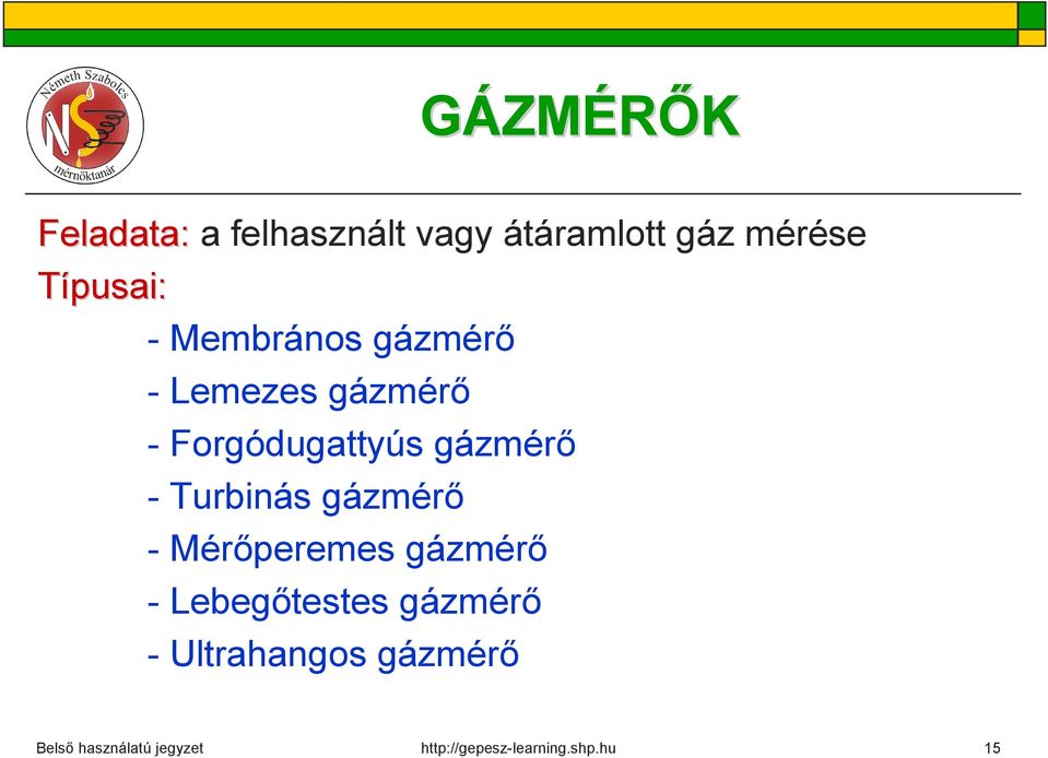 - Forgódugattyús gázmérő - Turbinás gázmérő -