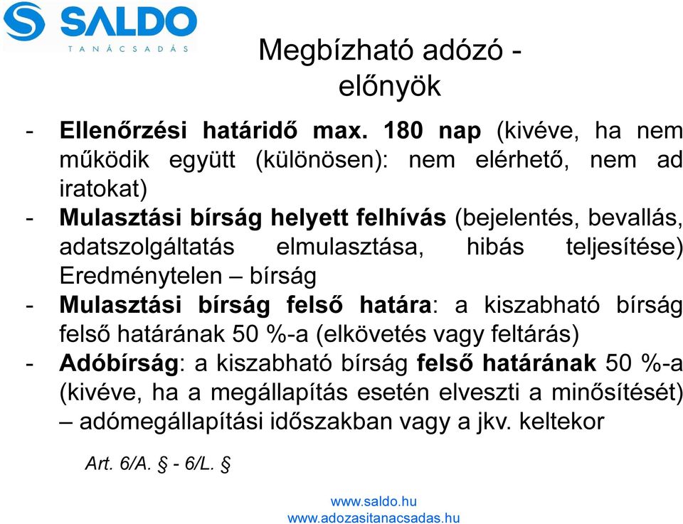 bevallás, adatszolgáltatás elmulasztása, hibás teljesítése) Eredménytelen bírság - Mulasztási bírság felső határa: a kiszabható bírság