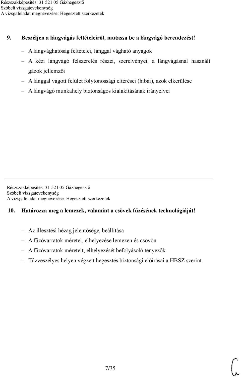 folytonossági eltérései (hibái), azok elkerülése A lángvágó munkahely biztonságos kialakításának irányelvei Részszakképesítés: 31 521 05 Gázhegesztő 10.