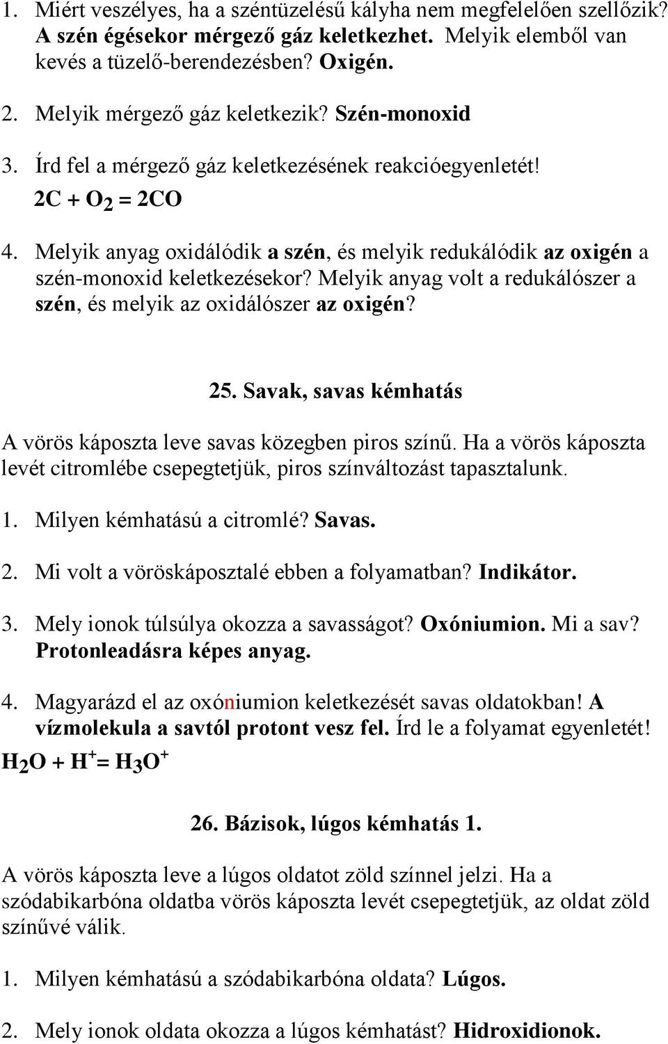 Melyik anyag oxidálódik a szén, és melyik redukálódik az oxigén a szén-monoxid keletkezésekor? Melyik anyag volt a redukálószer a szén, és melyik az oxidálószer az oxigén? 25.