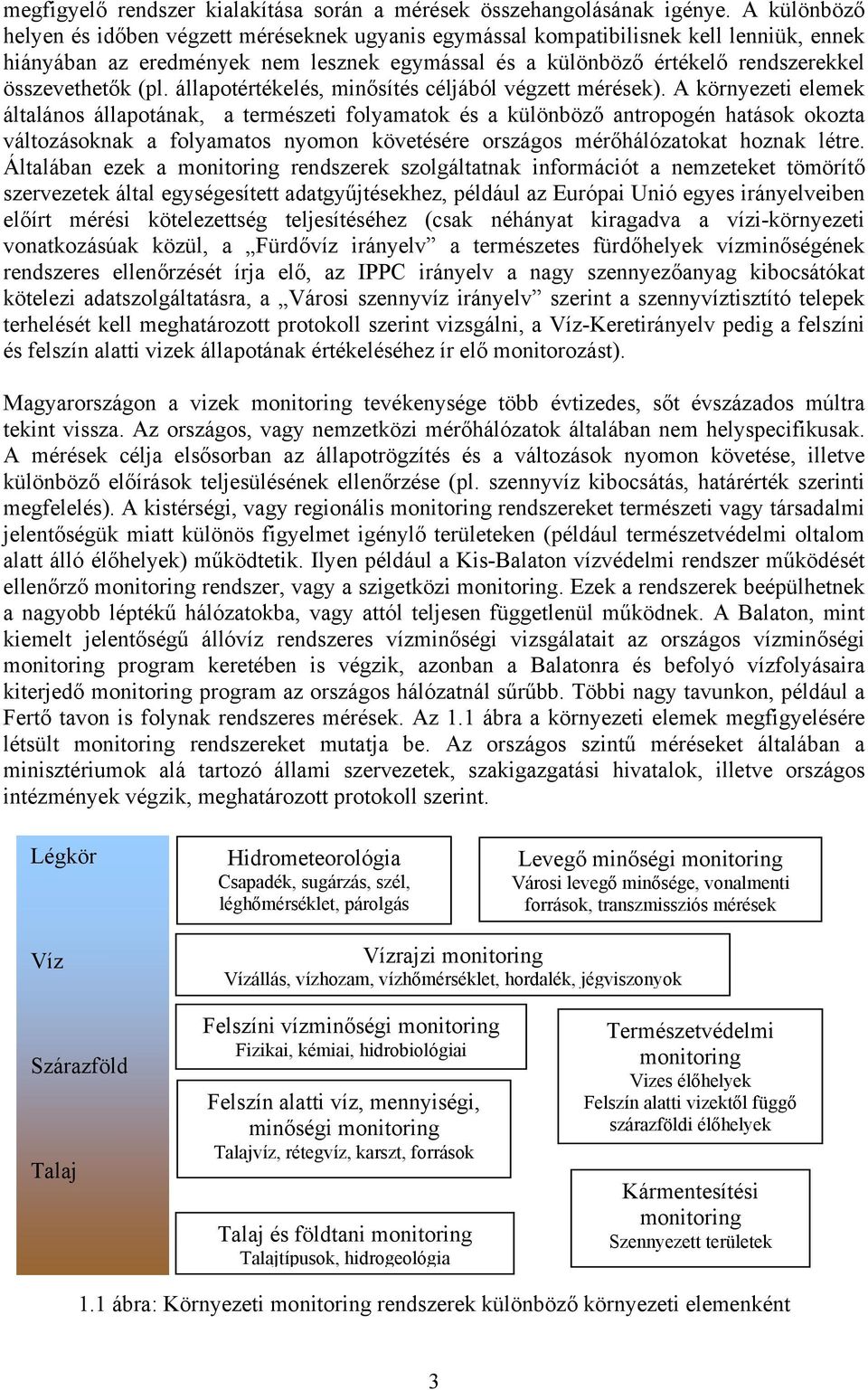 (pl. állapotértékelés, minősítés céljából végzett mérések).