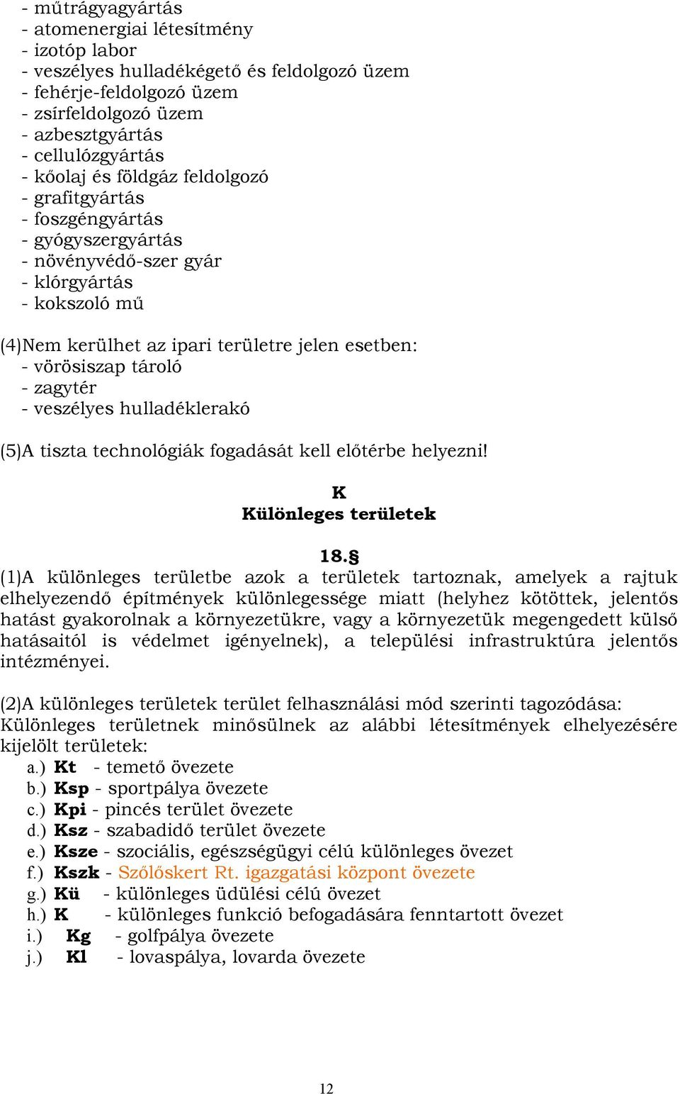 zagytér - veszélyes hulladéklerakó (5)A tiszta technológiák fogadását kell előtérbe helyezni! K Különleges területek 18.