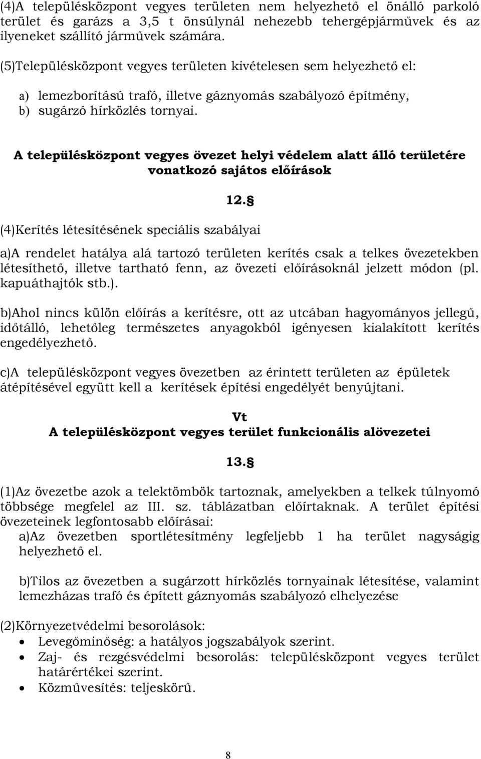 A településközpont vegyes övezet helyi védelem alatt álló területére vonatkozó sajátos előírások 12.