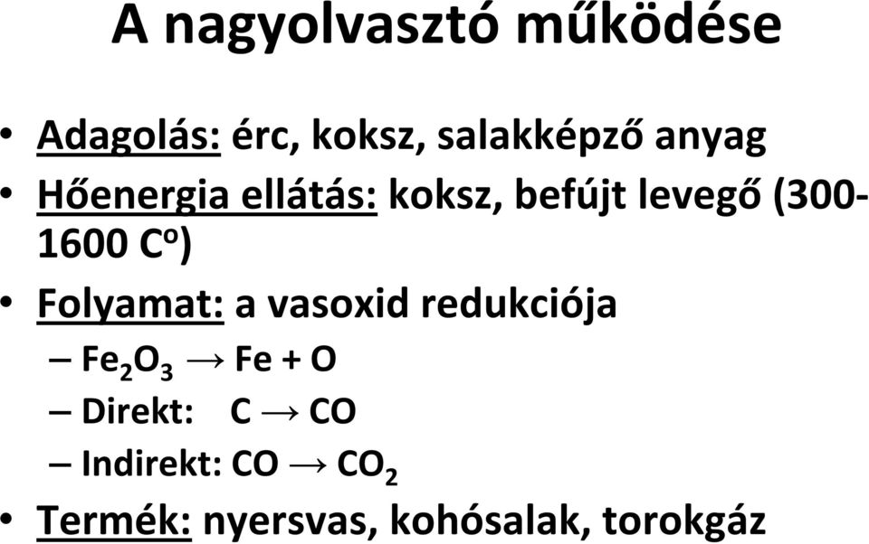 o ) Folyamat: a vasoxid redukciója Fe 2 O 3 Fe + O Direkt:
