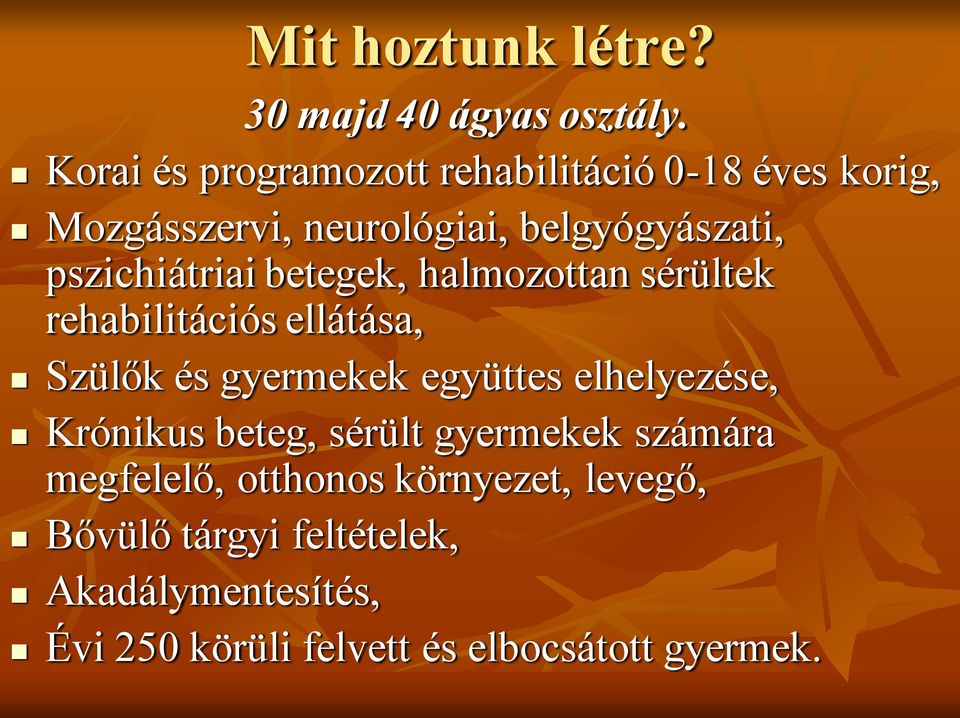 pszichiátriai betegek, halmozottan sérültek rehabilitációs ellátása, Szülők és gyermekek együttes