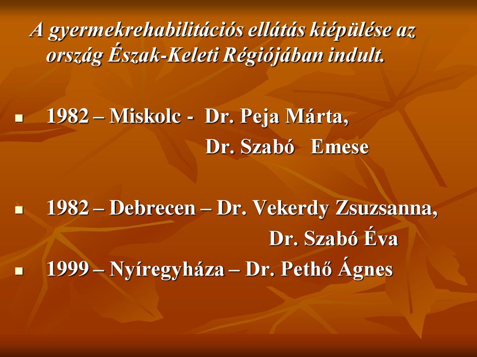 Peja Márta, Dr. Szabó Emese 1982 Debrecen Dr.